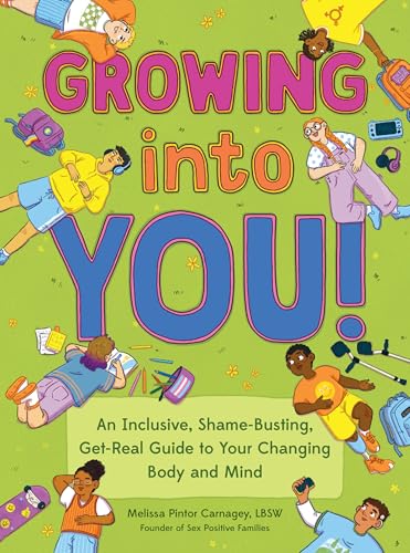 Growing into You!: An Inclusive, Shame-Busting, Get-Real Guide to Your Changing Body and Mind von Quirk Books