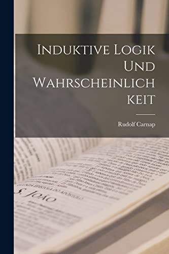 Induktive Logik Und Wahrscheinlichkeit Induktive Logik Und Wahrscheinlichkeit von Hassell Street Press