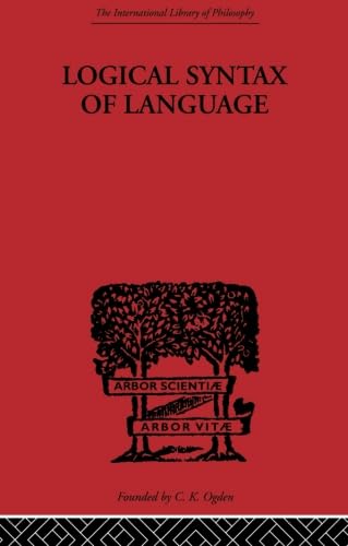 Logical Syntax of Language (The International Library of Philosophy: Philosophy of Mind and Lanuage, Band 4) von Routledge
