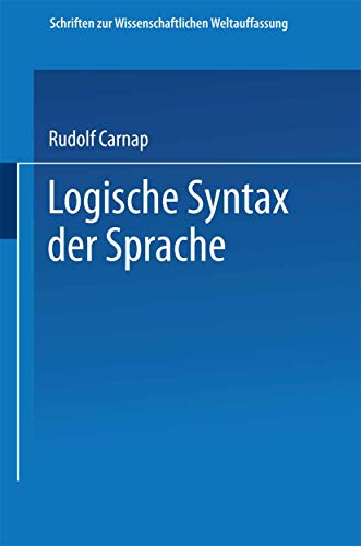 Logische Syntax der Sprache (Schriften zur wissenschaftlichen Weltauffassung, 8, Band 8) von Springer