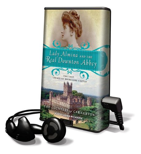 Lady Almina and the Real Downton Abbey: The Lost Legacy of Highclere Castle: Library Edition