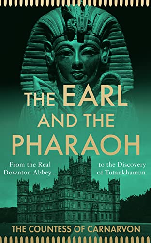 The Earl and the Pharaoh: From the Real Downton Abbey to the Discovery of Tutankhamun von William Collins