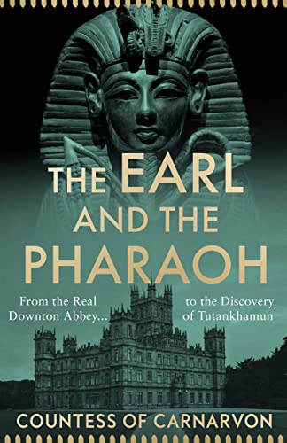 The Earl and the Pharaoh: From the Real Downton Abbey to the Discovery of Tutankhamun von William Collins