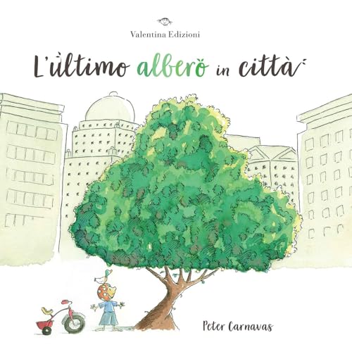 L'ultimo albero in città. Ediz. a colori von Valentina Edizioni