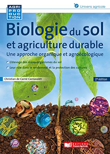 Biologie du sol et agriculture durable: Une approche organique et agroécologique