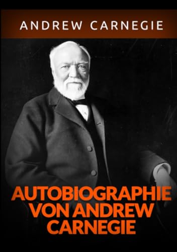 Autobiographie von Andrew Carnegie von Stargatebook