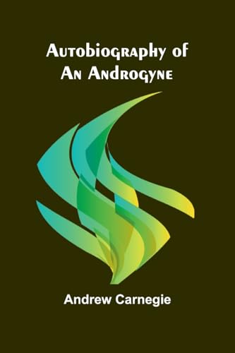 Autobiography Of An Androgyne Autobiography Of An Androgyne von Alpha Editions