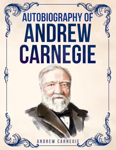 Autobiography of Andrew Carnegie von Independently published