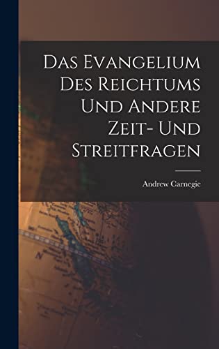 Das Evangelium des Reichtums und Andere Zeit- und Streitfragen Das Evangelium des Reichtums und Andere Zeit- und Streitfragen