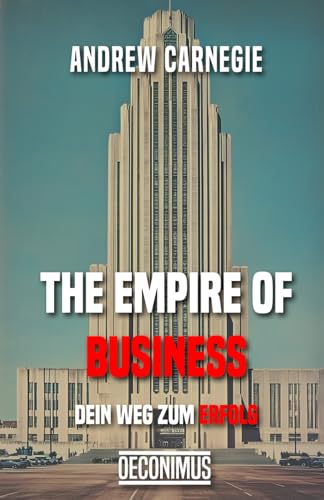 The Empire of Business: Dein Weg zum Erfolg The Empire of Business: Dein Weg zum Erfolg von Independently published