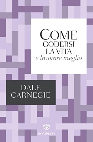 Come godersi la vita e lavorare meglio (Tascabili varia) von Bompiani