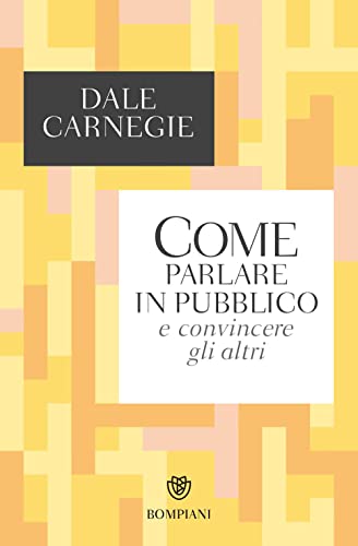 Come parlare in pubblico e convincere gli altri (Tascabili. Saggi)