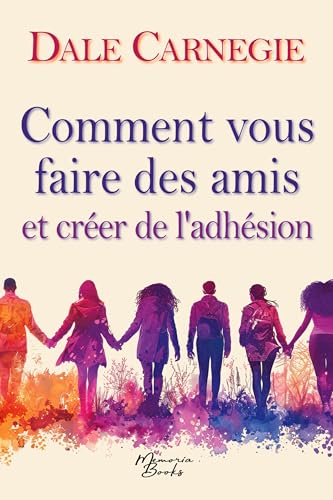 Comment vous faire des amis et créer de l'adhésion: Le guide culte des relations humaines, dans une traduction 2025 de la première édition Comment vous faire des amis et créer de l'adhésion: Le guide culte des relations humaines, dans une traduction 2025 de la première édition von Memoria Books