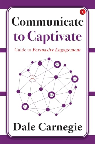 Communicate to Captivate: Guide to Persuasive Engagement von Rupa Publications India
