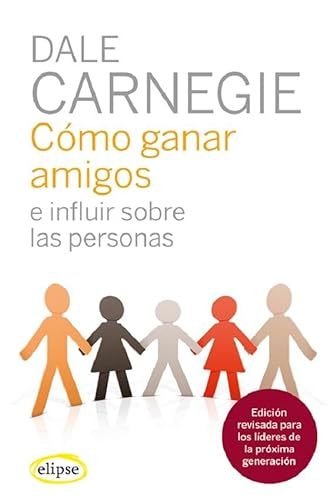 Cómo ganar amigos e influir sobre las personas (Elipse)