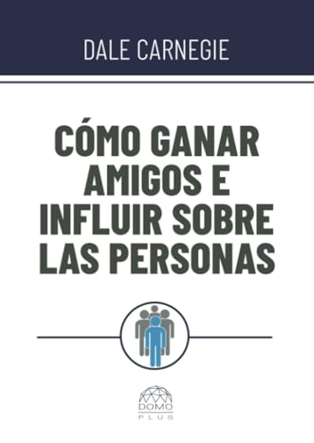 Cómo ganar amigos e influir sobre las personas