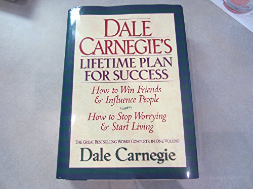 Dale Carnegie's Lifetime Plan for Success: How to Win Friends & Influence People : How to Stop Worrying & Start Living