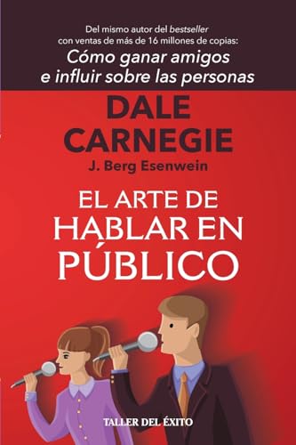 El arte de hablar en público: Del mismo autor de Cómo ganar amigos e influir sobre las personas von Taller del Éxito