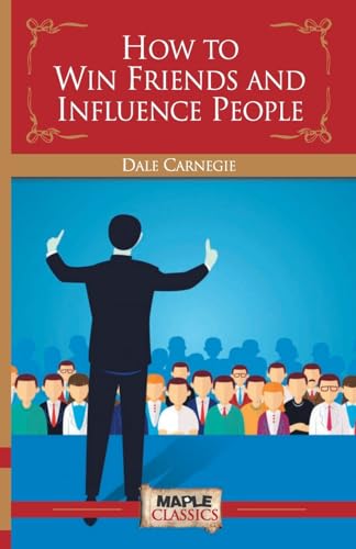 How To Win Friends & Influence People How To Win Friends & Influence People von Maple Press