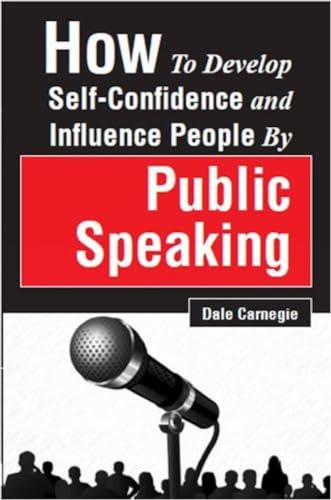 How to Develop Self-Confidence and Influence People by Public Speaking How to Develop Self-Confidence and Influence People by Public Speaking