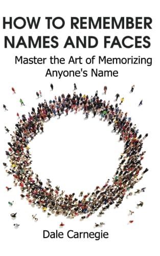 How to Remember Names and Faces: Master the Art of Memorizing Anyone's Name How to Remember Names and Faces: Master the Art of Memorizing Anyone's Name