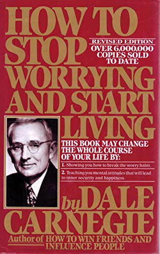 How to Stop Worrying and Start Living How to Stop Worrying and Start Living