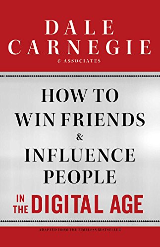 How to Win Friends and Influence People in the Digital Age How to Win Friends and Influence People in the Digital Age