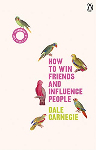 How to Win Friends and Influence People: (Vermilion Life Essentials) (Vermilion Life Essentials, 7)