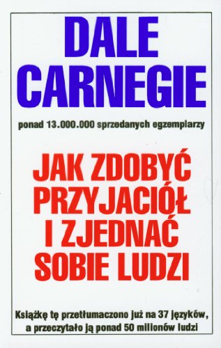 Jak zdobyc przyjaciol i zjednac sobie ludzi Jak zdobyc przyjaciol i zjednac sobie ludzi