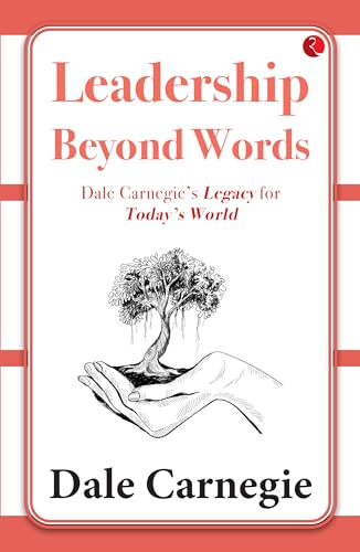 Leadership Beyond Words: Dale Carnegie’s Legacy for Today’s World von Rupa Publications India
