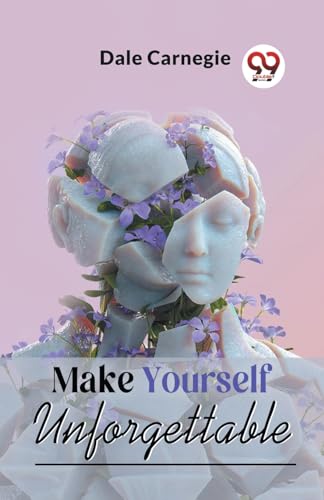 Make Yourself Unforgettable Make Yourself Unforgettable