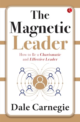 The Magnetic Leader: How to Be a Charismatic and Effective Leader von Rupa Publications India
