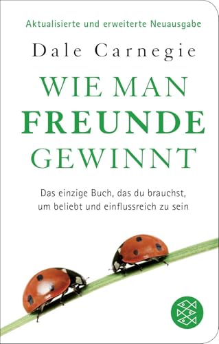 Wie man Freunde gewinnt: Das einzige Buch, das du brauchst, um beliebt und einflussreich zu sein | DER Achtsamkeits-Dauerbestseller