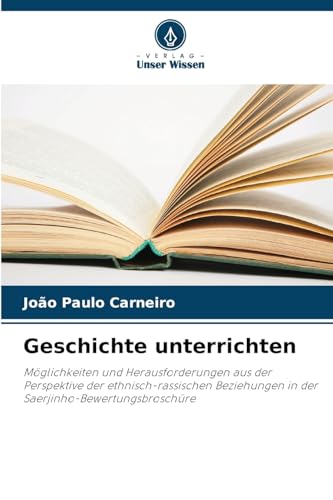 Geschichte unterrichten: Möglichkeiten und Herausforderungen aus der Perspektive der ethnisch-rassischen Beziehungen in der Saerjinho-Bewertungsbroschüre
