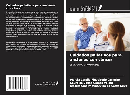 Cuidados paliativos para ancianos con cáncer: La fisioterapia y los familiares von Ediciones Nuestro Conocimiento