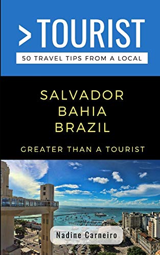 GREATER THAN A TOURIST- SALVADOR BAHIA BRAZIL: 50 Travel Tips from a Local (Greater Than a Tourist Brazil, Band 450) von Independently Published