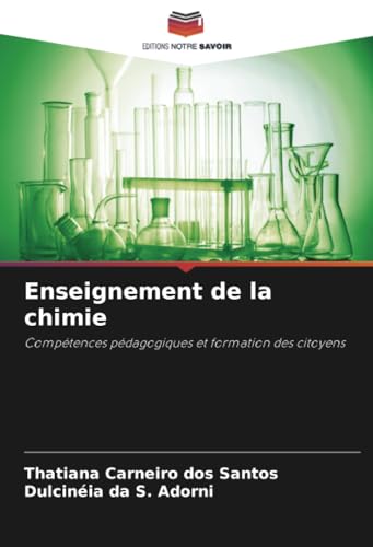 Enseignement de la chimie: Compétences pédagogiques et formation des citoyens von Editions Notre Savoir