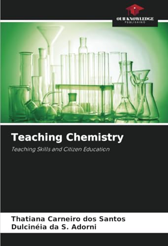 Teaching Chemistry: Teaching Skills and Citizen Education von Our Knowledge Publishing