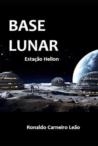 Base Lunar: Ecos do amanhã von Independently published
