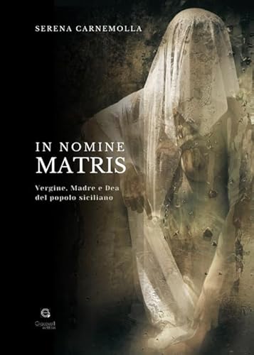 In nomine matris. Vergine, madre e dea del popolo siciliano von Giacovelli Editore