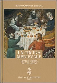 La cucina medievale. Lessico, storia, preparazioni (Biblioteca dell'Archivum romanicum, Band 386) von OLSCHKI