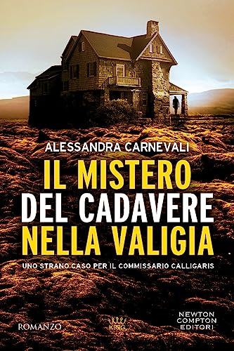 Il mistero del cadavere nella valigia. Uno strano caso per il commissario Calligaris (King) von Newton Compton Editori