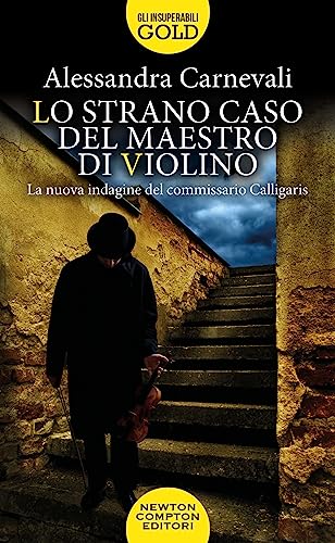 Lo strano caso del maestro di violino. Un nuovo caso per il commissario Calligaris (Gli insuperabili Gold) von Newton Compton Editori