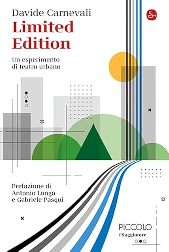 Limited edition. Un esperimento di teatro urbano (La cultura) von Il Saggiatore