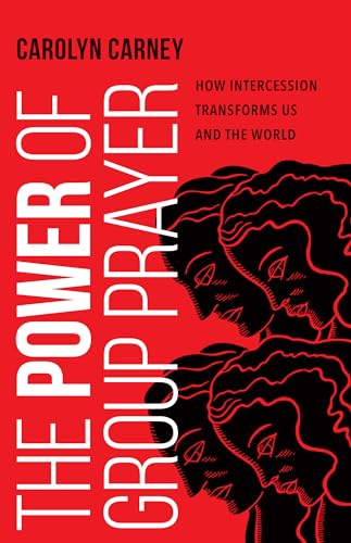 The Power of Group Prayer: How Intercession Transforms Us and the World von IVP Formatio