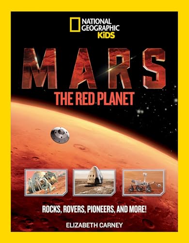Mars: The Red Planet: Rocks, Rovers, Pioneers, and More! (Science & Nature) von National Geographic