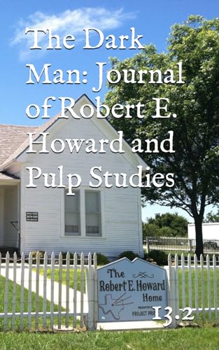 The Dark Man: Journal of Robert E. Howard and Pulp Studies (13.2)
