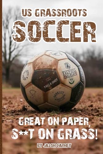 US Grassroots Soccer: Great on Paper S**t on Grass von Book Publishers USA