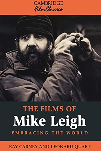 The Films of Mike Leigh: Embracing the World (Cambridge Film Classics)
