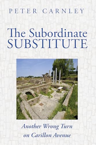 The Subordinate Substitute: Another Wrong Turn on Carillon Avenue von Cascade Books